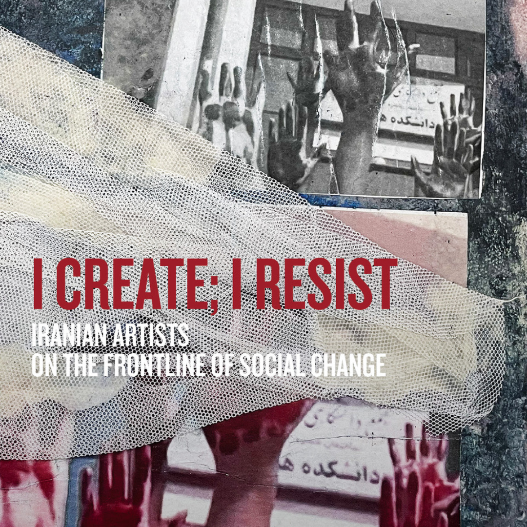 I Create; I Resist: Iranian artists on the frontline of social change